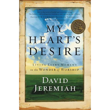 The My Heart's Desire: Living Every Moment in the Wonder of Worship