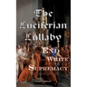 The Luciferian Lullaby: What The End of White Supremacy really means