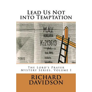 Lead Us Not into Temptation: The Lord's Prayer Mystery Series, Volume 1