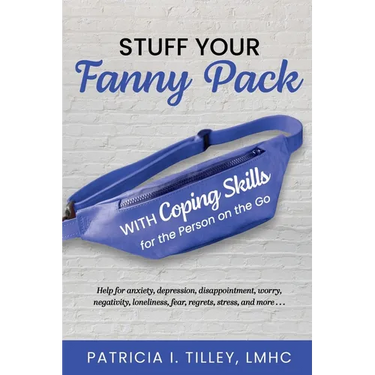 Stuff Your Fanny Pack: With Coping Skills for the Person on the Go