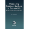Discovering Imaginary Numbers in Everyday Life: The Popularization of Complex Numbers