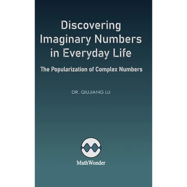 Discovering Imaginary Numbers in Everyday Life: The Popularization of Complex Numbers