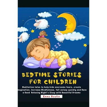 Bedtime Stories For Children: Meditation tales to help kids overcome fears, create imagination, Increase Mindfulness, fall asleep quickly and Have a