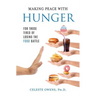 Making Peace with Hunger: For Those Tired of Losing the Food Battle