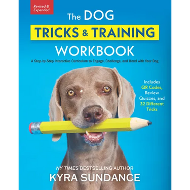 The Dog Tricks and Training Workbook, Revised and Expanded: A Step-By-Step Interactive Curriculum to Engage, Challenge, and Bond with Your Dog