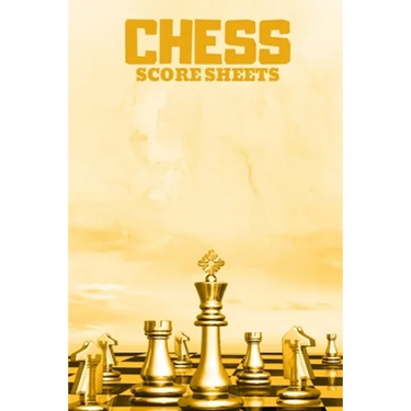 Chess Score Sheets: Score book Sheets Pad for Recording Your Moves During a Chess Games. Chess Notation Book, Chess