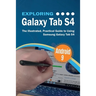 Exploring Galaxy Tab S4: The Illustrated, Practical Guide to using Samsung Galaxy Tab s4