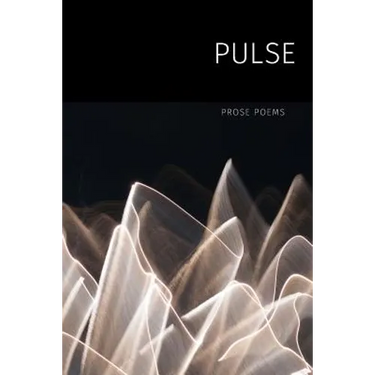 Pulse: Prose Poems