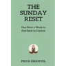 The Sunday Reset: One Hour a Week to Feel Back in Control