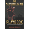 The Superhuman Playbook: 18 Proven Strategies to Unleash Unstoppable Growth