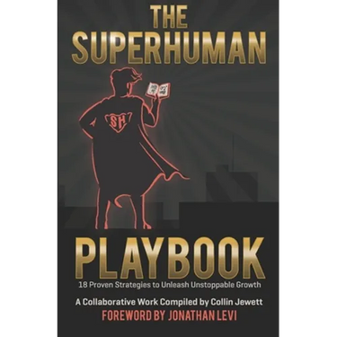 The Superhuman Playbook: 18 Proven Strategies to Unleash Unstoppable Growth
