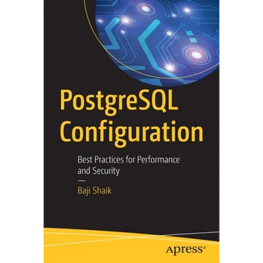 PostgreSQL Configuration: Best Practices for Performance and Security