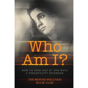 Who Am I?: How To Find Out If You Have A Personality Disorder