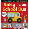 Noisy School Bus: I Can Learn My First Sounds