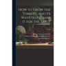 How to Grow the Tomato: and 115 Ways to Prepare It for the Table; no.36