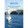 Milos. The floating wonder of the Aegean