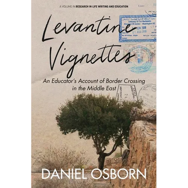 Levantine Vignettes: An Educator's Account of Border Crossing in the Middle East