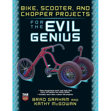 Bike, Scooter, and Chopper Projects for the Evil Genius