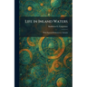Life in Inland Waters: With Especial Reference to Animals