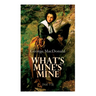 What's Mine's Mine (Vol. 1-3): The Highlander's Last Song (Complete Edition)