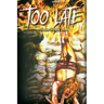 Too Late