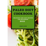 Paleo Diet Cookcook 2022: Delicious and Easy Recipes for Beginners