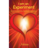 I Am an Experiment