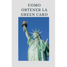 Como Obtener la Green Card