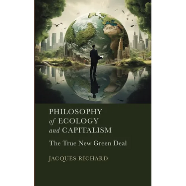 Philosophy of Ecology and Capitalism: The True New Green Deal