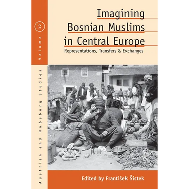 Imagining Bosnian Muslims in Central Europe: Representations, Transfers and Exchanges
