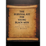 The Survival Kit For Young Black Men: A Christian Guide to Manhood