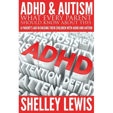 ADHD and Autism: What Every Parent Should Know about This: A Parent's Aid in Raising Their Children with ADHD and Autism