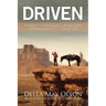 Driven: A Novel - - - "They Shall Eat the Fruit of Their Doings"- - - Isaiah 3:10