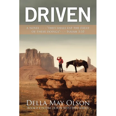 Driven: A Novel - - - "They Shall Eat the Fruit of Their Doings"- - - Isaiah 3:10