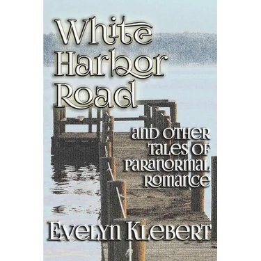 White Harbor Road: and Other Tales of Paranormal Romance