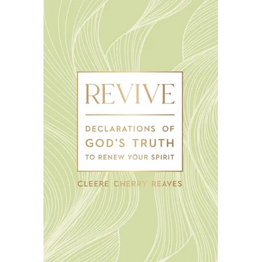 Revive: Declarations of God's Truth to Renew Your Spirit - A 52-Week Devotional for Women