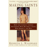 Making Saints: How the Catholic Church Determines Who Becomes a Saint, Who Doesn't, and Why