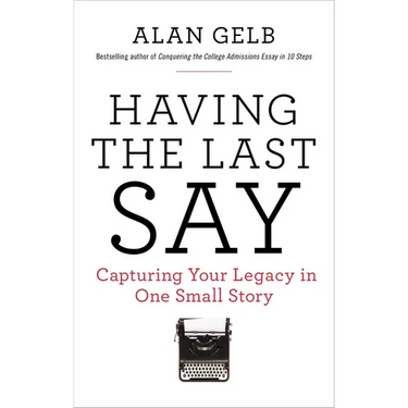 Having the Last Say: Having the Last Say: Capturing Your Legacy in One Small Story