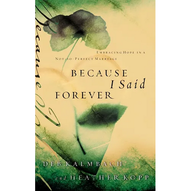 Because I Said Forever: Embracing Hope in an Imperfect Marriage