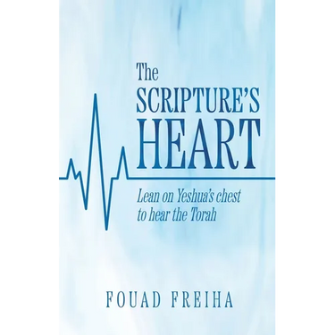 The Scripture's Heart: Lean on Yeshua's Chest to Hear the Torah