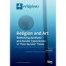 Religion and Art: Rethinking Aesthetic and Auratic Experiences in 'Post-Secular' Times