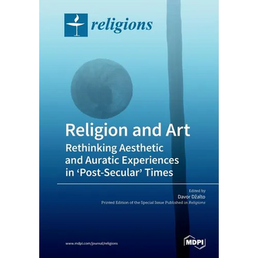 Religion and Art: Rethinking Aesthetic and Auratic Experiences in 'Post-Secular' Times