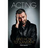 Acting and How to Survive It
