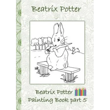 Beatrix Potter Painting Book Part 5 ( Peter Rabbit ): Colouring Book, coloring, crayons, coloured pencils colored, Children's books, children, adults,