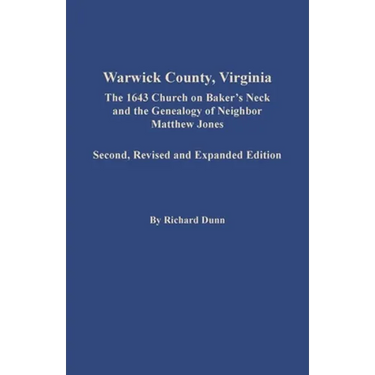 Warwick County, Virginia: The 1643 Church on Baker's Neck and the Genealogy of Neighbor Matthew Jones