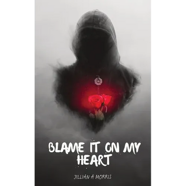 Blame It on My Heart: A Book of Poetry