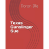 Texas Gunslinger Sue: Mixture of Short stories