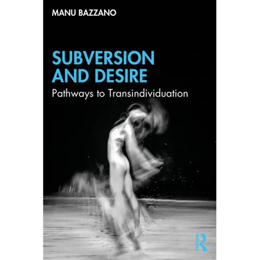 Subversion and Desire: Pathways to Transindividuation
