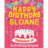 Happy Birthday Sloane - The Big Birthday Activity Book: Personalized Children's Activity Book