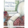 Knitting in the Old Way: Designs and Techniques from Ethnic Sweaters